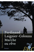 MARCHE OU REVE - LAIGNIER-COLONNA F. - H D ORMESSON