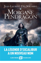 MORGANE PENDRAGON - DEL SOCORRO J-L. - ALBIN MICHEL