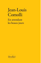 EN ATTENDANT LES BEAUX JOURS - COMOLLI JEAN-LOUIS - VERDIER