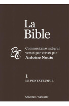 LE PENTATEUQUE - COMMENTAIRE INTEGRAL VERSET PAR VERSET - NOUIS ANTOINE - OLIVETAN