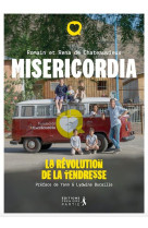 MISERICORDIA - LA REVOLUTION DE LA TENDRESSE - DE CHATEAUVIEUX ROMA - PREMIERE PARTIE