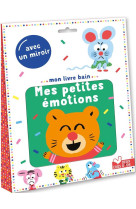 LIVRE BAIN (MON) - MES PETITES EMOTIONS -  AVEC UN MIROIR - DU FAY LAURE - HACHETTE