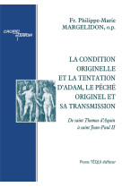 CONDITION ORIGINELLE ET LA TENTATION D ADAM, LE PECHE ORIGINEL ET SA TRANSMISSION - DE SAINT THOM - MARGELIDON P-M. - TEQUI