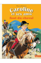 CAROLINE ET SES AMIS FONT DU CHEVAL - PROBST PIERRE - Hachette Jeunesse