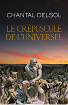 CREPUSCULE DE L'UNIVERSEL (LE) - DELSOL CHANTAL - CERF