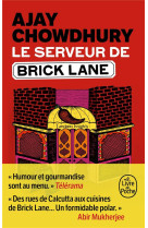 LE SERVEUR DE BRICK LANE - CHOWDHURY AJAY - LGF/Livre de Poche