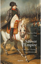 ETE 1813 : SAUVER L'EMPIRE ? - VIAL CHARLES-ELOI - PERRIN