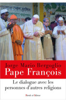 LE DIALOGUE AVEC LES PERSONNES D'AUTRES RELIGIONS - PAPE FRANCOIS J. - PAROLE SILENCE