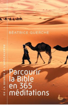 PARCOURIR LA BIBLE EN 365 MEDITATIONS - DE LA GENESE A L APOCALYPSE - GUERCHE BEATRICE - LECTURE BIBLE F