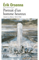 PORTRAIT D'UN HOMME HEUREUX ANDRE LE NOTRE (ANDRE LE NOTRE (161 - ORSENNA ERIK - GALLIMARD