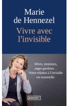 VIVRE AVEC L'INVISIBLE - REVES, INTUITIONS, ANGES GARDIENS... : NOTRE RELATION A L'INVISIBLE EST ESS - HENNEZEL MARIE DE - POCKET