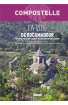 COMPOSTELLE LA VOIE DE ROCAMADOUR - ASSOCIATION UN CHEMI - GLENAT