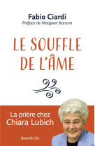 SOUFFLE DE L'AME (LE) - LA PRIERE CHEZ CHIARA LUBICH - CIARDI FABIO - NOUVELLE CITE