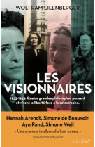 VISIONNAIRES (LES) - 1933-1943. QUATRE GRANDES PHILOSOPHES  VIVENT ET PENSENT LA LIBERTE FACE A LA CAT - EILENBERGER WOLFRAM - ALISIO