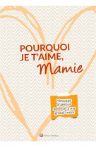 POURQUOI JE T'AIME, MAMIE - DUNAND LUCIE - NC