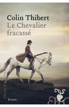 CHEVALIER FRACASSÉ (LE) - THIBERT COLIN - H D ORMESSON