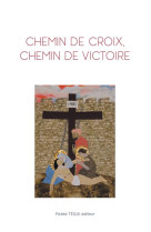 CHEMIN DE CROIX, CHEMIN DE VICTOIRE - S URS BENEDICTINES D - TEQUI