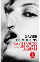 LA VIE SANS TOI - LES HAUTES LUMIERES - MOULINS XAVIER - LGF/Livre de Poche