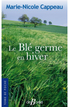 LE BLE GERME EN HIVER - CAPPEAU MARIE-NICOLE - DE BOREE