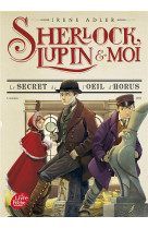 SHERLOCK, LUPIN ET MOI - TOME 8 - LE SECRET DE L'OEIL D'HORUS - ADLER IRENE - HACHETTE