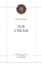 SUR L'ISLAM - BRAGUE REMI - GALLIMARD