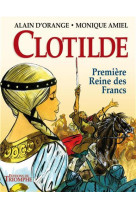 CLOTILDE, PREMIERE REINE DES FRANCS - MONIQUE AMIEL - Triomphe