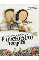 INCROYABLE HISTOIRE DE L'ORCHESTRE RECYCLE (L') - PIQUEMAL/LE NEOUANIC - ALBIN MICHEL