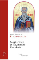 SAINT IRENEE ET L'HUMANITE ILLUMINEE - AYROULET ELIE - CERF