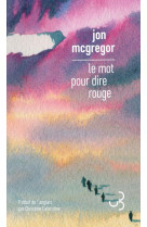 MOT POUR DIRE ROUGE (LE) - MCGREGOR JON - BOURGOIS