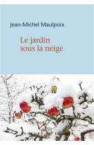 JARDIN SOUS LA NEIGE (LE) - MAULPOIX JEAN-MICHEL - MERCURE DE FRAN