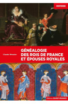 GENEALOGIE DES ROIS DE FRANCE ET EPOUSES ROYALES - WENZLER CLAUDE - OUEST FRANCE