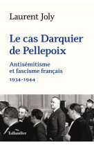 DARQUIER DE PELLEPOIX ET L ANTISEMITISME FRANCAIS - JOLY LAURENT - TALLANDIER