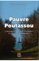 PAUVRE POUTASSOU - MORNET ROLAND - REVUE HIST ART