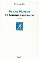 LA FOURMI ASSASSINE - PLUYETTE PATRICE - Seuil