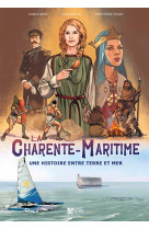 CHARENTE-MARITIME UNE HISTOIRE ENTRE TERRE ET M - DAMN CHARLY - SIGNE