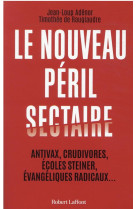 NOUVEAU PERIL SECTAIRE (LE) - RAUGLAUDRE/ADENOR - ROBERT LAFFONT