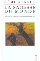 SAGESSE DU MONDE (LA) - BRAGUE REMI - LGF/Livre de Poche