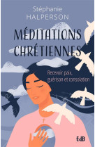 MEDITATIONS CHRETIENNES - RECEVOIR PAIX, GUERISON ET CONSOLATION - HALPERSON STEPHANIE - BEATITUDES