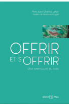 OFFRIR ET S'OFFRIR - LES MILLES ET UNE FACETTES DU DON - LEROY/GRYGIEL - SAINTPAUL