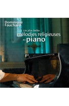 LES PLUS BELLES MELODIES RELIGIEUSES AU PIANO - AUDIO - FAUCHARD DOMINIQUE - NC