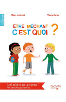 ETRE MECHANT C'EST QUOI ? - PASTORINI/MANES - HACHETTE