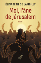 MOI, L'ANE DE JERUSALEM - LAMBILLY E D. - CERF