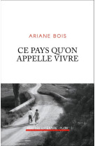 CE PAYS QU ON APPELLE VIVRE - BOIS ARIANE - PLON