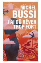 J'AI DU REVER TROP FORT - BUSSI MICHEL - POCKET