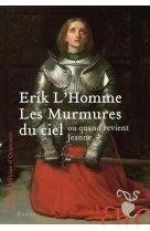 MURMURES DU CIEL (LES) - OU QUAND REVIENT JEANNE - L'HOMME ERIK - H D ORMESSON