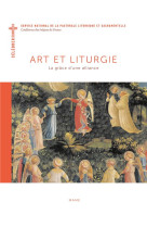 ART ET LITURGIE. LA GRACE D UNE ALLIANCE - MELOIS BERNADETTE - DESCLEE