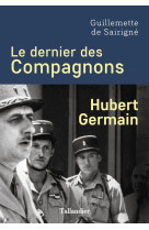 HUBERT GERMAIN, LE DERNIER COMPAGNON - SAIRIGNE G D. - TALLANDIER