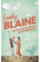 UN PEU PLUS D'AMOUR QUE D'ORDINAIRE -  ON AIME CETTE ROMANCE DOUCE ET TENDRE COMME UN DEBUT D'ETE - BLAINE EMILY - HARPERCOLLINS