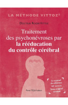 TRAITEMENT DES PSYCHONEVROSES - PAR LA REEDUCATION DU CONTROLE CEREBRAL - VITTOZ ROGER - TEQUI