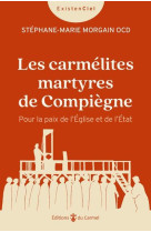 CARMELITES MARTYRES DE COMPIEGNE (LES) - POUR LA PAIX DE L EGLISE ET DE L ETAT - MORGAIN S-M. - CARMEL